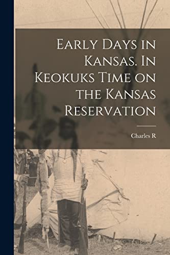 Stock image for Early Days in Kansas. In Keokuks Time on the Kansas Reservation for sale by THE SAINT BOOKSTORE