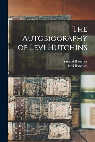 Stock image for The Autobiography of Levi Hutchins for sale by THE SAINT BOOKSTORE