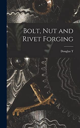 Beispielbild fr Bolt, nut and Rivet Forging zum Verkauf von GreatBookPrices