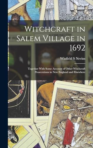 Stock image for Witchcraft in Salem Village in 1692: Together With Some Account of Other Witchcraft Prosecutions in New England and Elsewhere for sale by GreatBookPrices