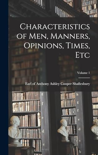 Stock image for Characteristics of men, Manners, Opinions, Times, etc; Volume 1 for sale by THE SAINT BOOKSTORE