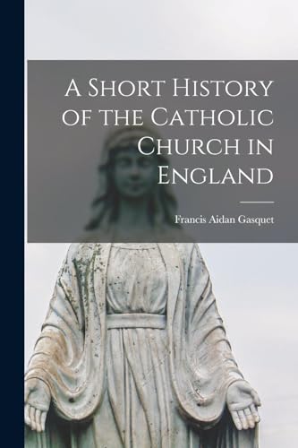 Beispielbild fr A Short History of the Catholic Church in England zum Verkauf von GreatBookPrices