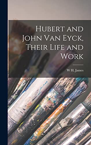 Stock image for Hubert and John Van Eyck, Their Life and Work for sale by THE SAINT BOOKSTORE