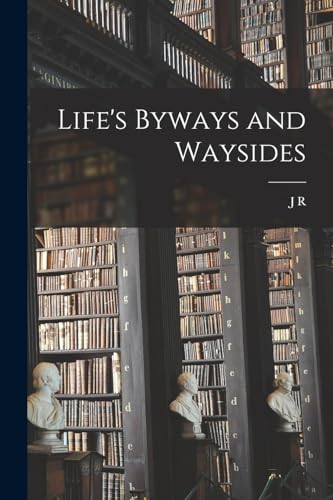 Stock image for Life's Byways and Waysides for sale by THE SAINT BOOKSTORE