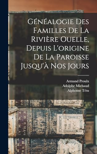 Stock image for Gnalogie des familles de la Rivire Ouelle, depuis l'origine de la paroisse jusqu' nos jours (French Edition) for sale by ALLBOOKS1