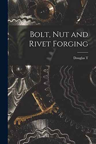 Imagen de archivo de Bolt, nut and Rivet Forging a la venta por GreatBookPrices