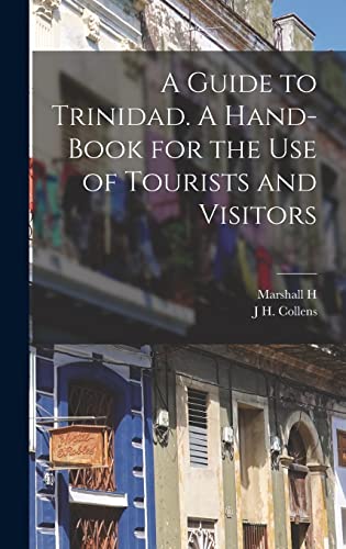 Imagen de archivo de A Guide to Trinidad. A Hand-book for the use of Tourists and Visitors a la venta por THE SAINT BOOKSTORE