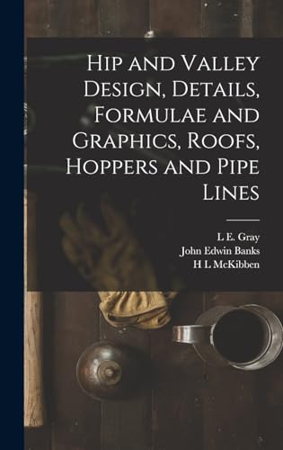 Stock image for Hip and Valley Design, Details, Formulae and Graphics, Roofs, Hoppers and Pipe Lines for sale by ThriftBooks-Dallas