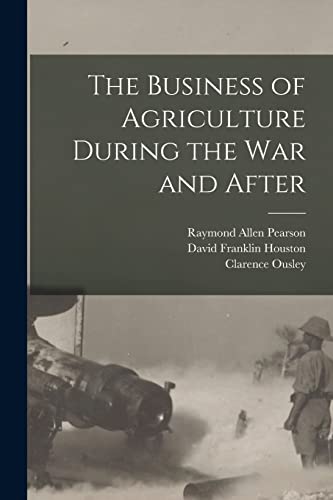 Beispielbild fr The Business of Agriculture During the war and After zum Verkauf von THE SAINT BOOKSTORE