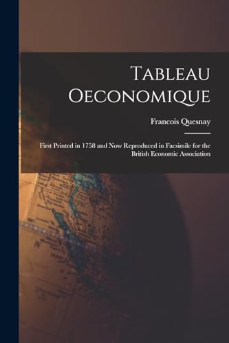 Stock image for Tableau oeconomique: First printed in 1758 and now reproduced in facsimile for the British Economic Association -Language: french for sale by GreatBookPrices