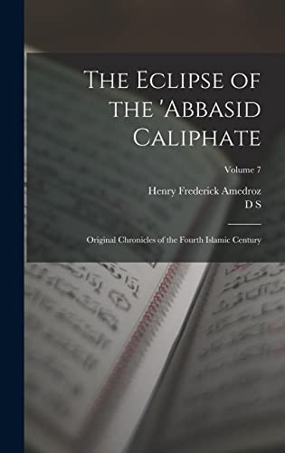 Imagen de archivo de The Eclipse of the 'Abbasid Caliphate; Original Chronicles of the Fourth Islamic Century; Volume 7 a la venta por THE SAINT BOOKSTORE