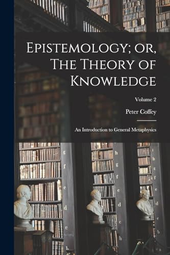 Immagine dell'editore per Epistemology; or, The Theory of Knowledge: An Introduction to General Metaphysics; Volume 2 venduto da Ria Christie Collections