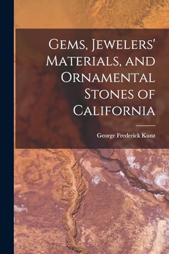 Beispielbild fr Gems, Jewelers' Materials, and Ornamental Stones of California zum Verkauf von GreatBookPrices