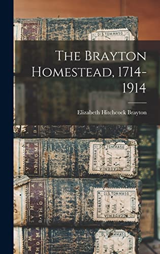 Stock image for The Brayton Homestead, 1714-1914 for sale by GreatBookPrices