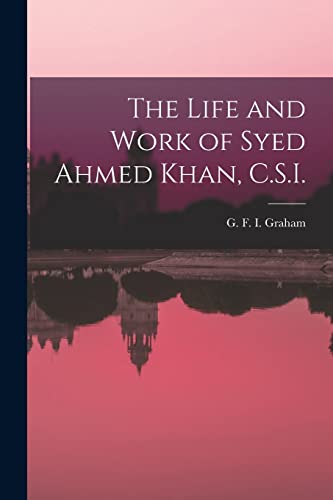 Imagen de archivo de The Life and Work of Syed Ahmed Khan, C.S.I. a la venta por Chiron Media