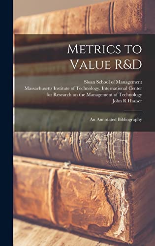 Stock image for Metrics to Value R&D: An Annotated Bibliography for sale by THE SAINT BOOKSTORE