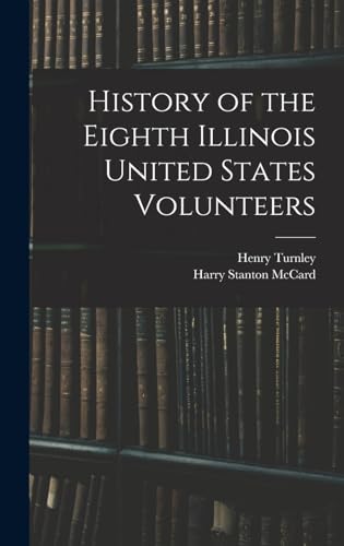 Stock image for History of the Eighth Illinois United States Volunteers for sale by THE SAINT BOOKSTORE