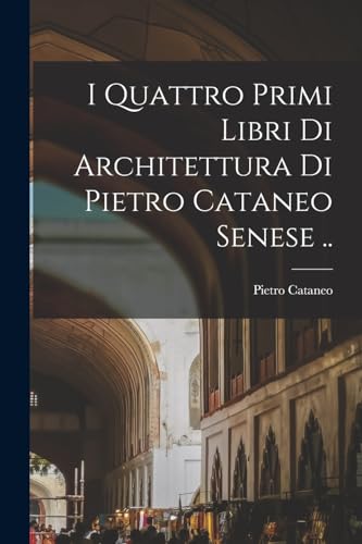 Stock image for I quattro primi libri di architettura di Pietro Cataneo senese . for sale by THE SAINT BOOKSTORE