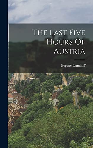 Imagen de archivo de The Last Five Hours Of Austria a la venta por GreatBookPrices