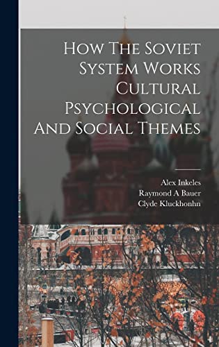 9781016858908: How The Soviet System Works Cultural Psychological And Social Themes