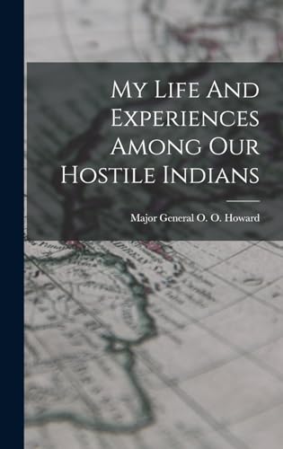 Stock image for My Life And Experiences Among Our Hostile Indians for sale by GreatBookPrices