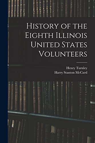 Stock image for History of the Eighth Illinois United States Volunteers for sale by THE SAINT BOOKSTORE