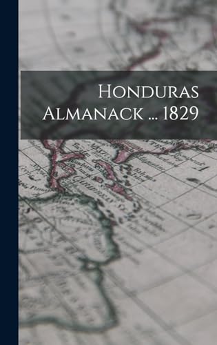 Stock image for Honduras Almanack . 1829 for sale by PBShop.store US