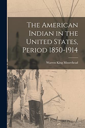9781016864190: The American Indian in the United States, Period 1850-1914
