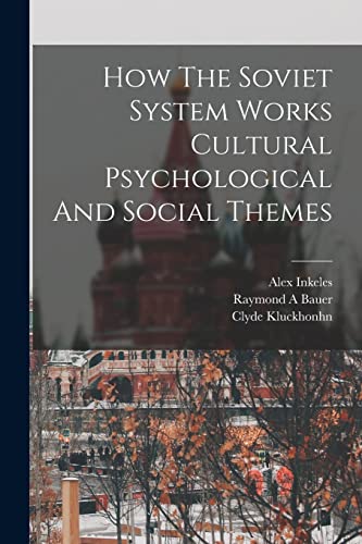 9781016864381: How The Soviet System Works Cultural Psychological And Social Themes
