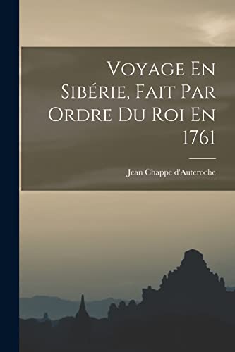 Imagen de archivo de Voyage En Siberie, Fait Par Ordre Du Roi En 1761 a la venta por Chiron Media
