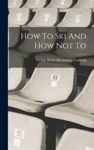 Stock image for How To Ski And How Not To for sale by THE SAINT BOOKSTORE