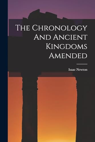 9781016867733: The Chronology And Ancient Kingdoms Amended