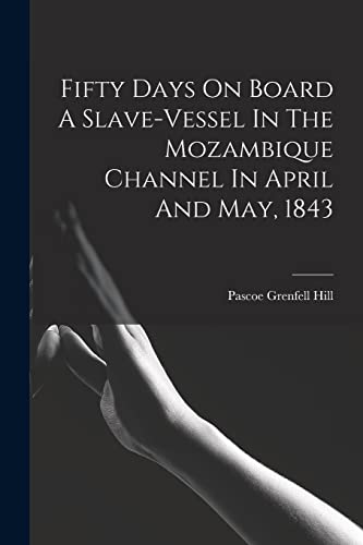 Stock image for Fifty Days On Board A Slave-vessel In The Mozambique Channel In April And May, 1843 for sale by THE SAINT BOOKSTORE