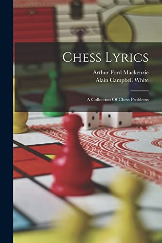 Beispielbild fr Chess Lyrics; A Collection Of Chess Problems zum Verkauf von THE SAINT BOOKSTORE