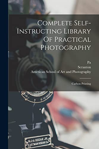9781016879583: Complete Self-instructing Library Of Practical Photography: Carbon Printing