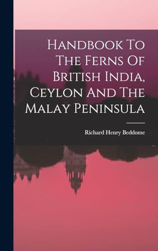 Stock image for Handbook To The Ferns Of British India, Ceylon And The Malay Peninsula for sale by THE SAINT BOOKSTORE