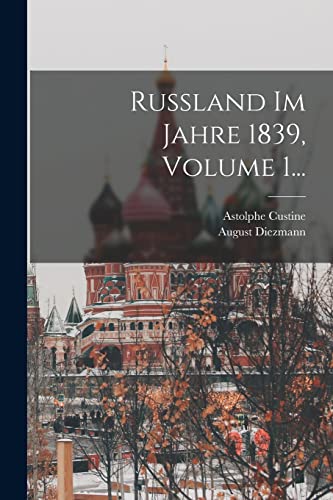 Stock image for Russland Im Jahre 1839, Volume 1. for sale by THE SAINT BOOKSTORE