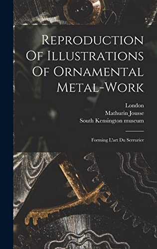 Imagen de archivo de Reproduction Of Illustrations Of Ornamental Metal-work: Forming L'art Du Serrurier a la venta por THE SAINT BOOKSTORE