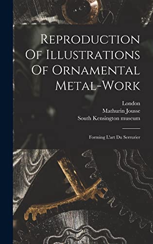 9781016884358: Reproduction Of Illustrations Of Ornamental Metal-work: Forming L'art Du Serrurier