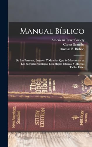 9781016886307: Manual bblico: De las personas, lugares, y materias que se mencionan en las Sagradas Escrituras, con mapas bblicas, y muchas tablas tiles (Spanish Edition)