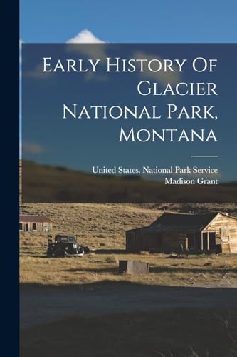 Stock image for Early History Of Glacier National Park, Montana for sale by GreatBookPrices