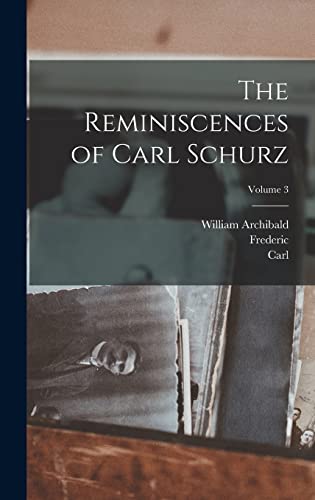 Stock image for The Reminiscences of Carl Schurz; Volume 3 for sale by GreatBookPrices