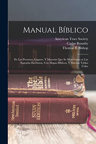 9781016891455: Manual bblico: De las personas, lugares, y materias que se mencionan en las Sagradas Escrituras, con mapas bblicas, y muchas tablas tiles (Spanish Edition)