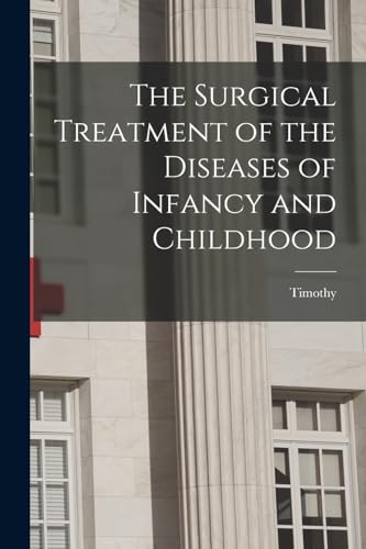 9781016891660: The Surgical Treatment of the Diseases of Infancy and Childhood