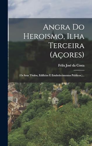 Beispielbild fr Angra Do Heroismo, Ilha Terceira (a?ores) zum Verkauf von PBShop.store US