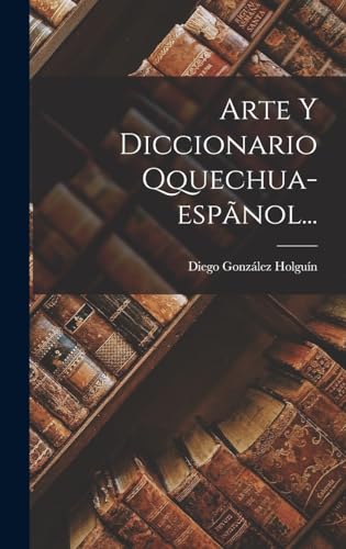9781016892926: Arte Y Diccionario Qquechua-espnol... (Spanish Edition)