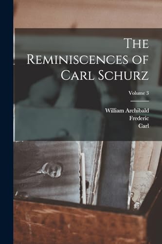 Stock image for The Reminiscences of Carl Schurz; Volume 3 for sale by GreatBookPrices