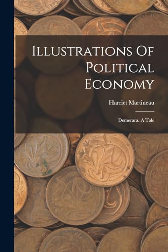 Stock image for Illustrations Of Political Economy: Demerara. A Tale for sale by GreatBookPrices