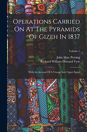 Stock image for Operations Carried On At The Pyramids Of Gizeh In 1837 for sale by PBShop.store US