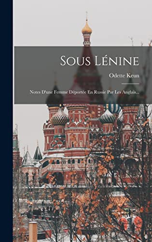 Imagen de archivo de Sous Lenine: Notes D'une Femme Deportee En Russie Par Les Anglais. a la venta por THE SAINT BOOKSTORE